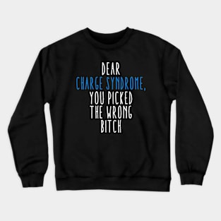 Dear Charge Syndrome You Picked The Wrong Bitch Crewneck Sweatshirt